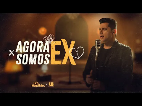 Download MP3 Léo Magalhães - AGORA SOMOS EX (Clipe Oficial)