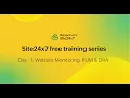 Site24x7 Free Training Series - Session 1 Introduction Website Monitoring RUM DRA