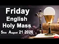 Catholic Mass Today I Daily Holy Mass I Friday August 21 2026 I English Holy Mass I 5 00 AM