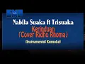 Download Lagu Nabila Suaka ft Trisuaka - Kerinduan (Cover Ridho Rhoma) KARAOKE INSTRUMENTAL