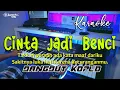 Download Lagu CINTA JADI BENCI KARAOKE LIRIK Versi DANGDUT KOPLO TERBARU