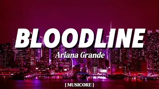 Bloodline ARIANA GRANDE Lyrics Video 