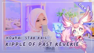 【Rainych】 Ripples of Past Reverie - 'Hello, World!' | Honkai: Star Rail (cover)