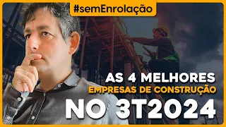 As 4 melhores EMPRESAS DE CONSTRUÇÃO no 3T2024