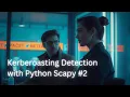 LDAP Protocol Analysis - Kerberoasting Detection with Python Scapy Part 2