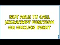 Not able to call JavaScript function on onClick Event 2 Solutions