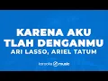 Download Lagu Karena Aku Tlah Denganmu - Ari Lasso, Ariel Tatum (KARAOKE VERSION)