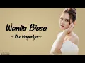 Wanita Biasa- Ziva Magnolya (Lirik)