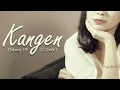 Kangen - Dewa 19 Cover Ashilla | Lirik