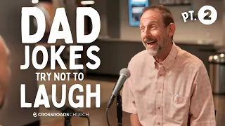DAD JOKES - TRY NOT TO LAUGH PT 2 Crossroads Church