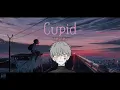 Lagu Cupid (Male Cover) [Lyrics]