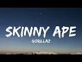Gorillaz - Skinny Ape (Lyrics)