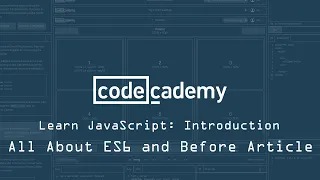 Codecademy Learn JavaScript Introduction All about ES6 and before