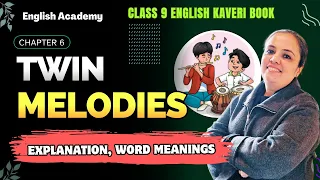 Twin Melodies- Explanation, Word Meanings | Class 9 English Kaveri book Lesson 6