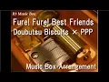 Lagu Fure! Fure! Best Friends/Doubutsu Biscuits × PPP [Music Box] (\