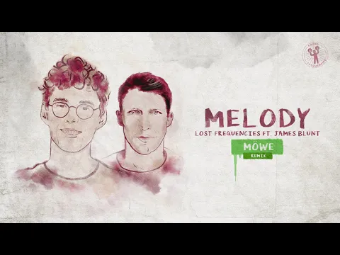 Download MP3 Lost Frequencies ft. James Blunt - Melody (MÖWE Remix)