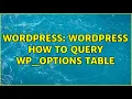 Wordpress wordpress how to query wp - options table