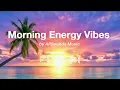 Download Lagu Morning Energy Vibes Vol.1 🌅 | Chillout \u0026 Tropical Deep House for a Fresh Start