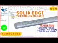 16 solid edge tutorials solid edge thread tutorial marathi