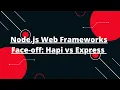 Hapi Tutorial in Hindi Node js Web Frameworks Face-off Hapi vs Express - Which is Right for You