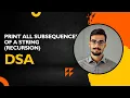 Recursion - Print all subsequences of a string