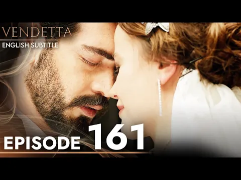 Download MP3 Vendetta - Episode 161 English Subtitled | Kan Cicekleri