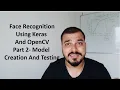 Face Recognition Using Keras And Open CV Part 2 - Model Creation And Testing