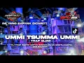 Download Lagu TRAP SHOLAWAT SLOW BASS TERBARU||DJ SHOLAWAT UMI TSUMA UMI FULL BASS,||dj spesial trap sholawat