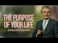 The Purpose of Your Life Jentezen Franklin