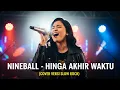 Download Lagu NINEBALL - HINGGA AKHIR WAKTU | COVER VERSI SLOW ROCK
