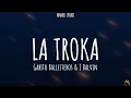 LA TROKA - Gabito Ballesteros & J Balvin [LETRA]