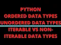 What are ordered data types iterable vs non-iterable mutable vs immutable data types in python