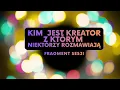 #510 KIM JEST KREATOR, Z KTÓRYM ROZMAWIASZ? CZY ŹRÓDŁO I KREATOR SĄ TYM SAMYM?