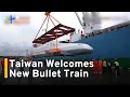 Taiwan Welcomes First Japan-Made N700ST Bullet Train TaiwanPlus News
