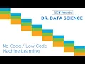 Dr Data Science - No code Low code Machine Learning Environments