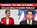 Lagu 'Talk About Nerve \u0026 Audacity...': EU's Kaja Kallas INSULTS Rubio In Scorching Public Rebuke | Watch