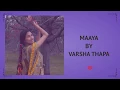 Download Lagu Varsha Thapa - Maaya (Official Lyrical Video)