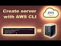 How to create EC2 instance using AWS CLI Command Line Interface