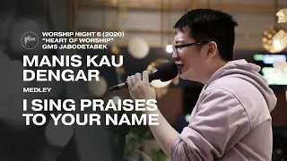 Download MANIS KAU DENGAR medley I SING PRAISES TO YOUR NAME - WORSHIP NIGHT 6 (2020) GMS JABODETABEK MP3