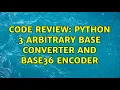 Code Review Python 3 arbitrary base converter and base36 encoder