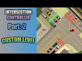 Intersection Controller - Custom Made Level