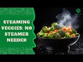 3 Easy Ways To Steam Vegetables Without A Steamer