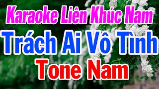 Karaoke Liên Khúc Tone Nam Bolero Chọn Lọc Bài Hay Dể Hát | Trách Ai Vô Tình | Huỳnh Lê