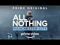 Video di All or Nothing Manchester City | Amazon Prime Original Trailer