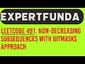 Leetcode 491 Non-decreasing Subsequences java solution with Bitmasks Approach
