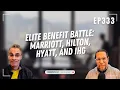 Elite Benefit Battle Marriott Hilton Hyatt and IHG Frequent Miler on the Air Ep333 11-21-25