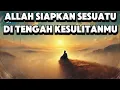 Download Lagu Di Balik Semua Kesulitanmu… Allah Sedang Menyiapkan Sesuatu Yang Lebih Indah