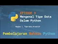 Eps 3 - Mengenal Tipe Data Dalam Python Part 1