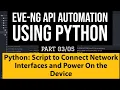 EVE-NG API Automation using Python Part3 Script to connect network interfaces and Power ON Device