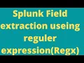 Splunk Field extraction using regular expression Regx